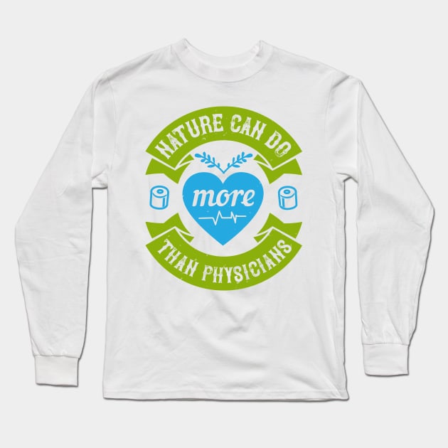 Medicine  - Nature Do More Than Medicine Long Sleeve T-Shirt by NoPlanB